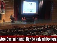 Gebze Osman Hamdi Bey’de anlamlı konferans