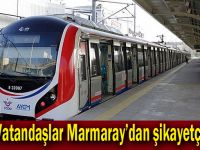 Vatandaşlar Marmaray'dan şikayetçi!