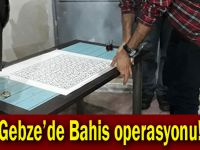 Gebze'de Bahis operasyonu!