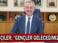 Çiler “Gençler geleceğimizdir”