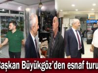 Başkan Büyükgöz’den esnaf turu