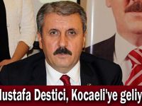 Mustafa Destici, Kocaeli'ye geliyor