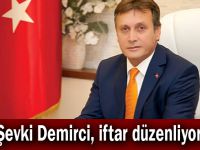 Şevki Demirci, iftar düzenliyor