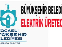 Büyükşehir Belediyesi elektrik üretecek!
