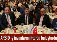 MARSİD iş insanlarını iftarda buluşturdu!