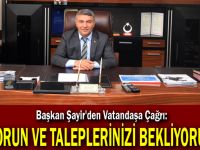 Şayir, ''Sorun ve Taleplerinizi Bekliyorum''