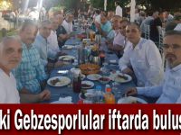 Eski Gebzesporlular iftarda buluştu