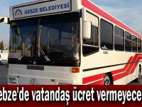 Gebze'de vatandaş ücret vermeyecek!