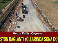 Gebze Fatih - Çayırova istasyon bağlantı yollarında sona doğru