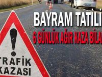 Bayram tatilinin 6 günlük ağır kaza bilançosu