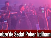 Gebze'de Sedat Peker İzdihamı!