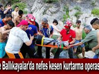 Ballıkayalar'da nefes kesen kurtarma operasyonu