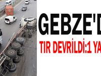 Gebze'de tır devrildi:1 yaralı!