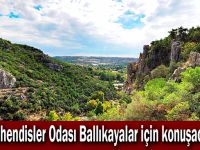 Mühendisler Odası Ballıkayalar için konuşacak