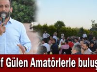 Arif Gülen Amatörlerle buluştu