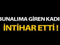 Bunalıma giren kadın intihar etti