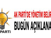 AK Parti’de yönetim belirlendi, bugün açıklanacak