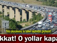 Dikkat! O yollar kapalı