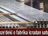 Gebze'deki o fabrika icradan satılık!