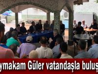 Kaymakam Güler vatandaşla buluştu!