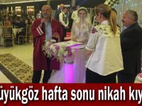 Büyükgöz hafta sonu nikah kıydı