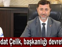 Sedat Çelik, başkanlığı devretti!