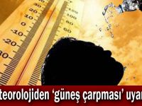 Meteorolojiden ‘güneş çarpması’ uyarısı!