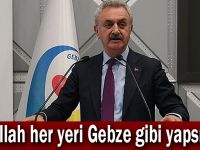 Çiler,"Allah her yeri Gebze gibi yapsın"