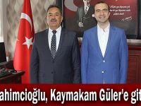 İbrahimcioğlu, Kaymakam Güler'e gitti