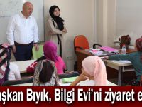 Başkan Bıyık, Bilgi Evi’ni ziyaret etti