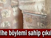 Tarihe böylemi sahip çıkılır!