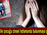 50 TL ile çocuğa cinsel istismarda bulunmaya çalıştı