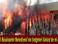 İstanbul Büyükşehir Belediyesi’nin belgeleri Kocaeli’de mi yandı?