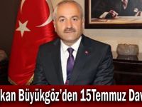 Başkan Büyükgöz’den 15Temmuz Daveti