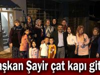 Başkan Şayir çat kapı gitti!