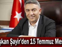 Başkan Şayir’den 15 Temmuz Mesajı