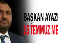 Başkan Ayazdan 15 Temmuz Mesajı