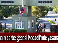 İşte hain darbe gecesi Kocaeli'nde yaşananlar!