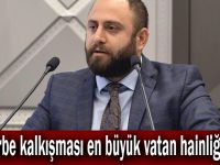 Oğuz,"Darbe kalkışması en büyük vatan hainliğidir"