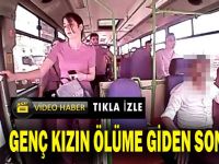 İşte genç kızın ölüm anı!