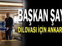 Başkan Şayir Dilovası için Ankara'da!