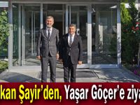 Başkan Şayir’den, Yaşar Göçer’e ziyaret