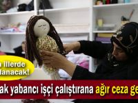 Kaçak yabancı işçi çalıştırana ağır ceza geliyor