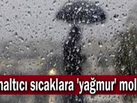 Bunaltıcı sıcaklara 'yağmur' molası