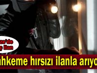 Mahkeme hırsızı ilanla arıyor!