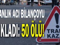 Bakanlık acı bilançoyu açıkladı: 50 ölü!