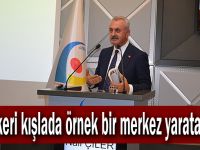 Çiler, “Askeri kışlada örnek bir merkez yaratalım”