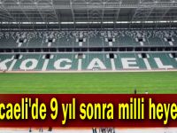 Kocaeli'de 9 yıl sonra milli heyecan