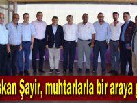 Başkan Şayir, muhtarlarla bir araya geldi