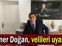 Şener Doğan, velileri uyardı!